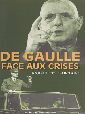 cover image of De Gaulle face aux crises, 1940-1968